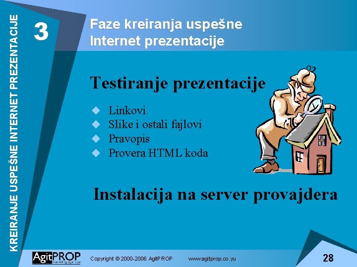 KREIRANJE USPEŠNE INTERNET PREZENTACIJE 3 Faze kreiranja uspešne Internet prezentacije Testiranje prezentacije u u