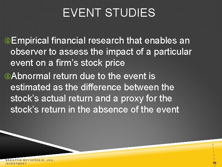 EVENT STUDIES Empirical financial research that enables an observer to assess the impact of