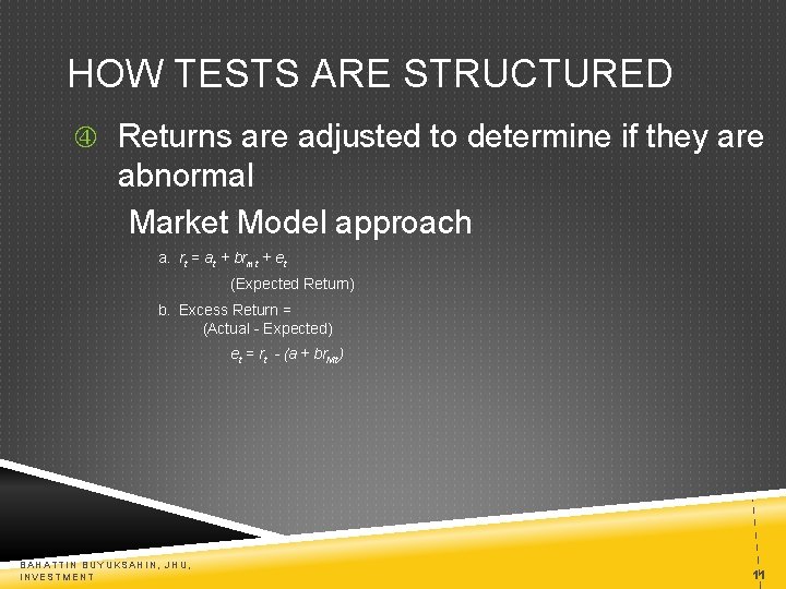 HOW TESTS ARE STRUCTURED Returns are adjusted to determine if they are abnormal Market