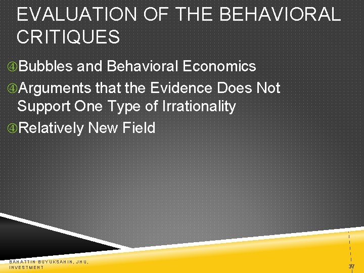 EVALUATION OF THE BEHAVIORAL CRITIQUES Bubbles and Behavioral Economics Arguments that the Evidence Does