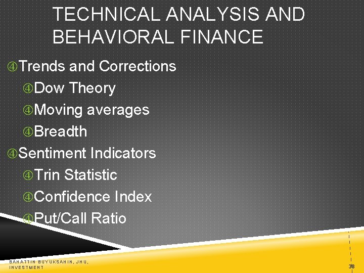 TECHNICAL ANALYSIS AND BEHAVIORAL FINANCE Trends and Corrections Dow Theory Moving averages Breadth Sentiment
