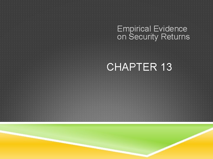 Empirical Evidence on Security Returns CHAPTER 13 