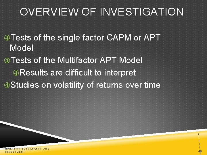 OVERVIEW OF INVESTIGATION Tests of the single factor CAPM or APT Model Tests of