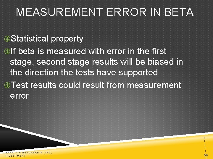 MEASUREMENT ERROR IN BETA Statistical property If beta is measured with error in the