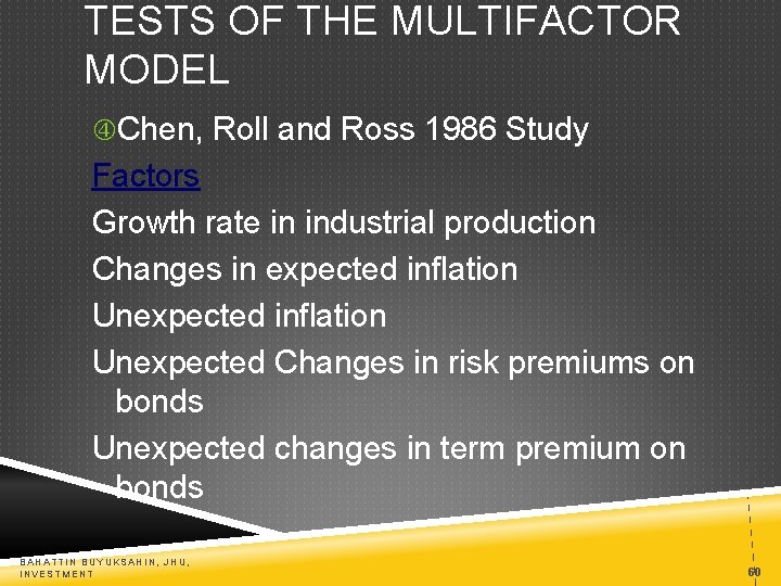 TESTS OF THE MULTIFACTOR MODEL Chen, Roll and Ross 1986 Study Factors Growth rate