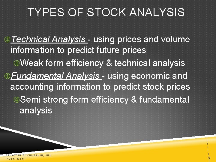 TYPES OF STOCK ANALYSIS Technical Analysis - using prices and volume information to predict