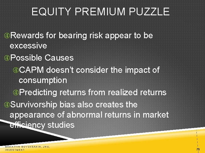 EQUITY PREMIUM PUZZLE Rewards for bearing risk appear to be excessive Possible Causes CAPM