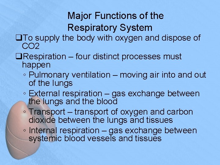 Major Functions of the Respiratory System q. To supply the body with oxygen and