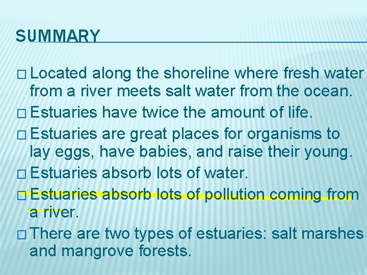 SUMMARY � Located along the shoreline where fresh water from a river meets salt