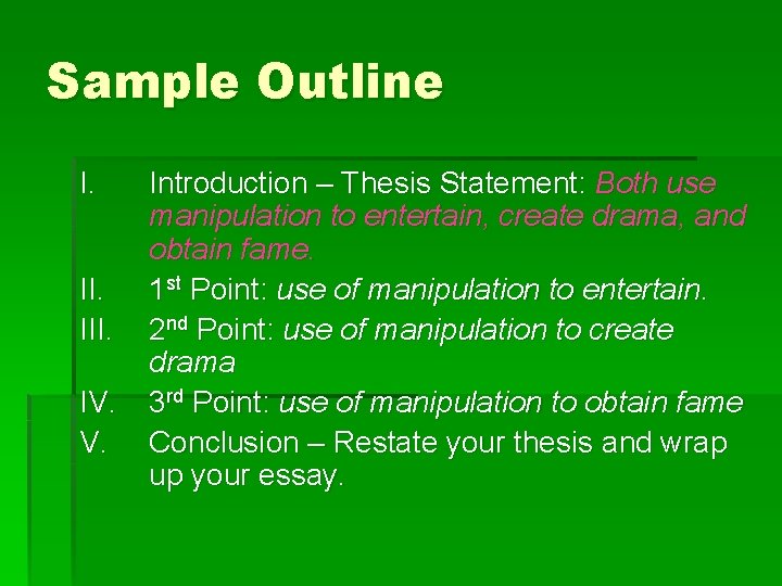 Sample Outline I. III. IV. V. Introduction – Thesis Statement: Both use manipulation to