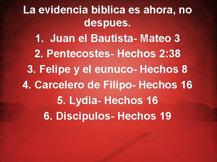 La evidencia biblica es ahora, no despues. 1. Juan el Bautista- Mateo 3 2.