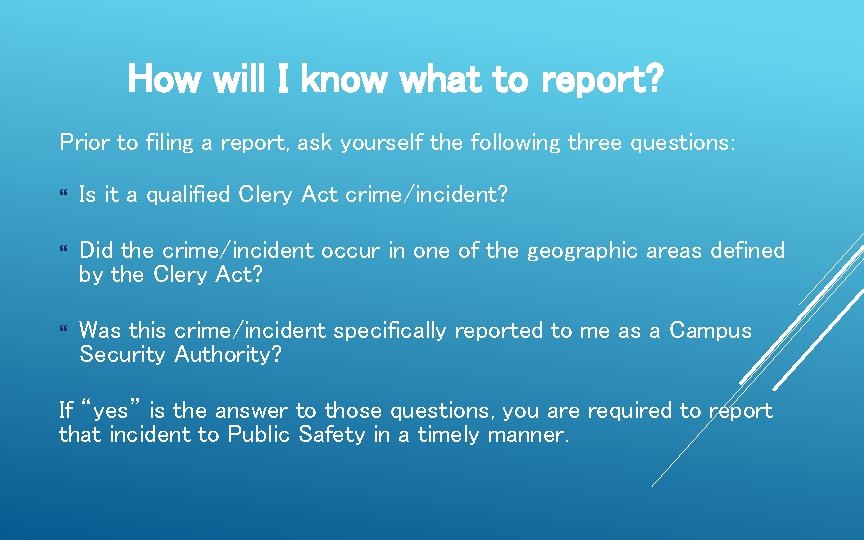 How will I know what to report? Prior to filing a report, ask yourself