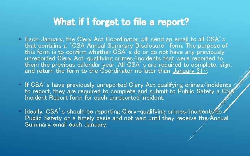 What if I forget to file a report? Each January, the Clery Act Coordinator