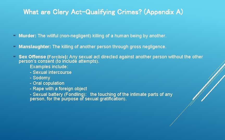 What are Clery Act-Qualifying Crimes? (Appendix A) Murder: The willful (non-negligent) killing of a