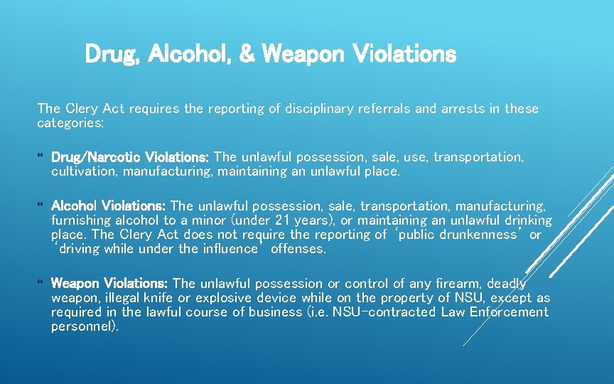 Drug, Alcohol, & Weapon Violations The Clery Act requires the reporting of disciplinary referrals