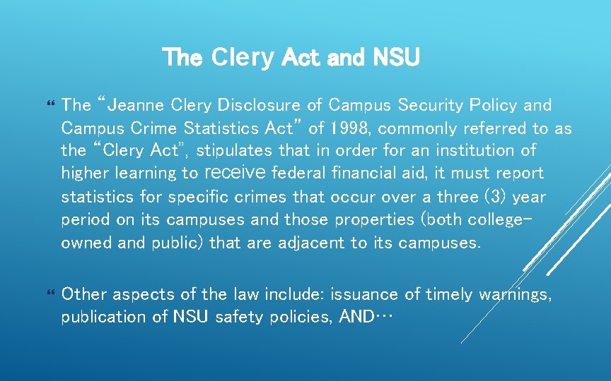 The Clery Act and NSU The “Jeanne Clery Disclosure of Campus Security Policy and