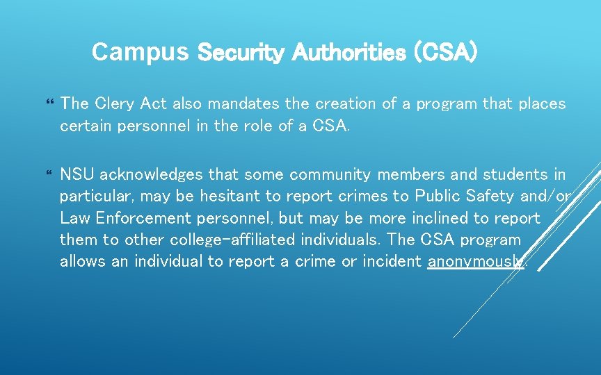 Campus Security Authorities (CSA) The Clery Act also mandates the creation of a program