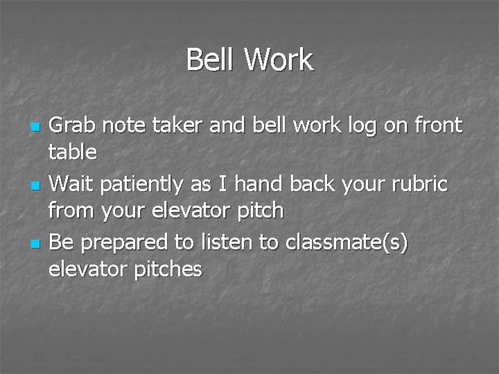 Bell Work n n n Grab note taker and bell work log on front