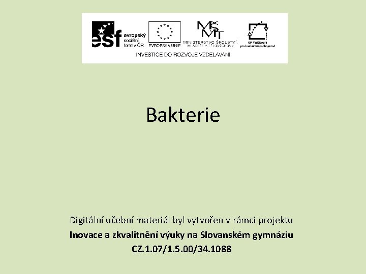 Bakterie Digitální učební materiál byl vytvořen v rámci projektu Inovace a zkvalitnění výuky na