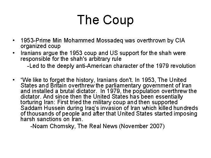 The Coup • 1953 -Prime Min Mohammed Mossadeq was overthrown by CIA organized coup