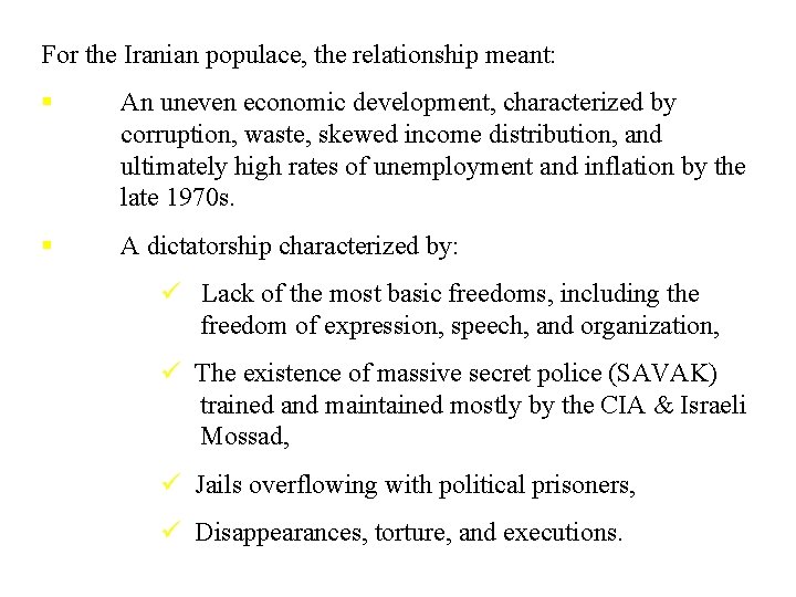 For the Iranian populace, the relationship meant: § An uneven economic development, characterized by