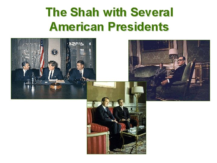 The Shah with Several American Presidents 