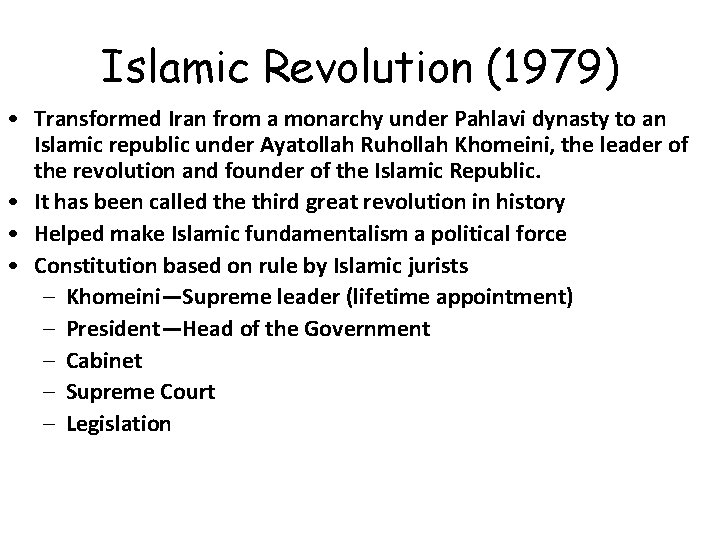 Islamic Revolution (1979) • Transformed Iran from a monarchy under Pahlavi dynasty to an