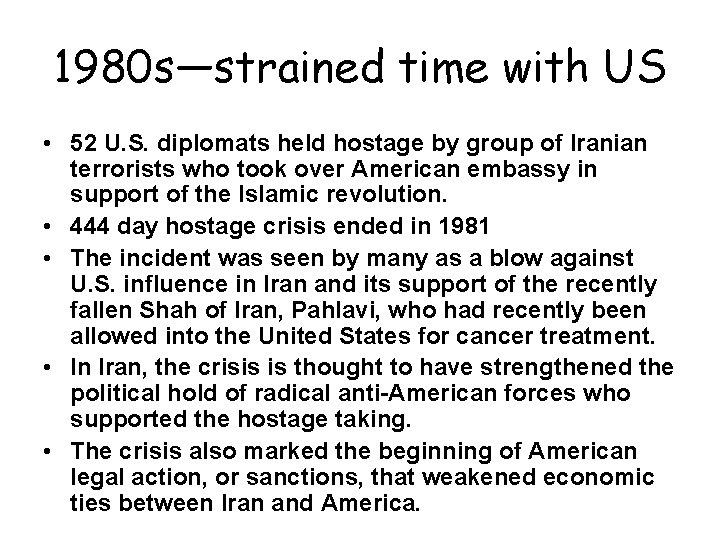 1980 s—strained time with US • 52 U. S. diplomats held hostage by group