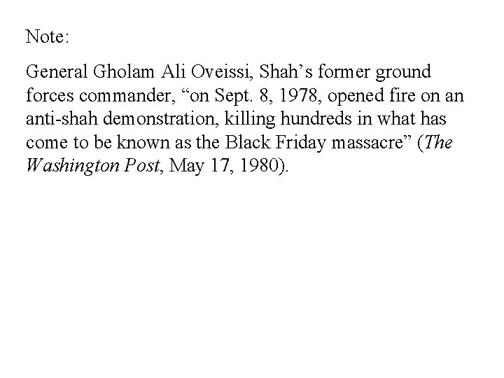 Note: General Gholam Ali Oveissi, Shah’s former ground forces commander, “on Sept. 8, 1978,