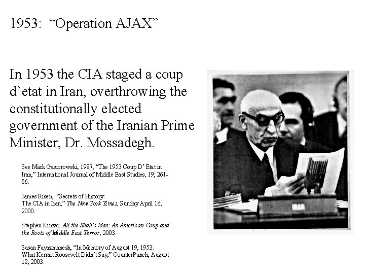 1953: “Operation AJAX” In 1953 the CIA staged a coup d’etat in Iran, overthrowing