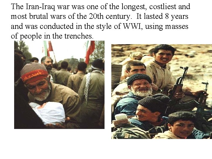 The Iran-Iraq war was one of the longest, costliest and most brutal wars of