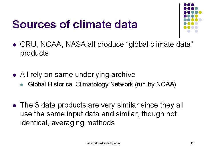 Sources of climate data l CRU, NOAA, NASA all produce “global climate data” products