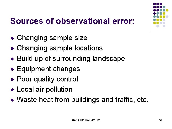 Sources of observational error: l l l l Changing sample size Changing sample locations