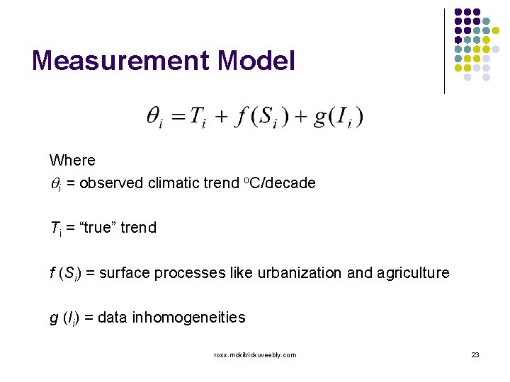Measurement Model Where qi = observed climatic trend o. C/decade Ti = “true” trend