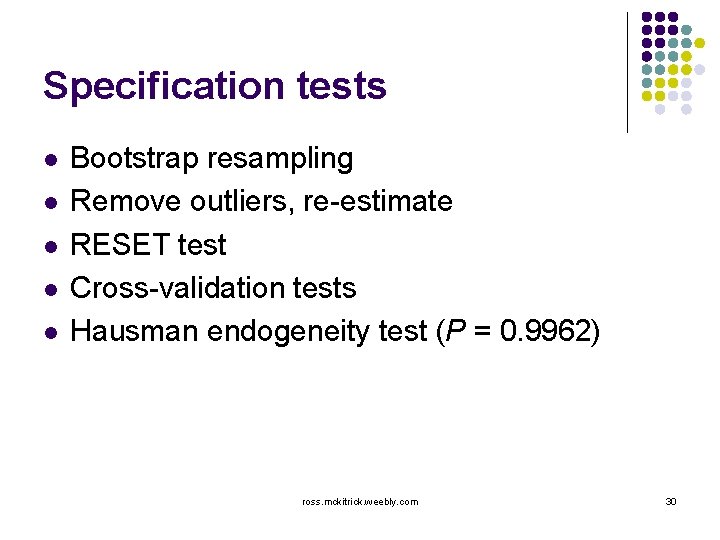 Specification tests l l l Bootstrap resampling Remove outliers, re-estimate RESET test Cross-validation tests