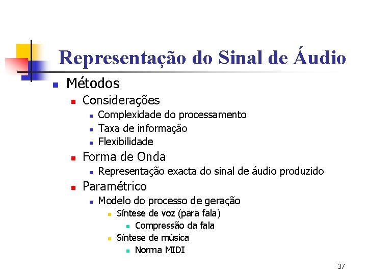 Representação do Sinal de Áudio n Métodos n Considerações n n Forma de Onda