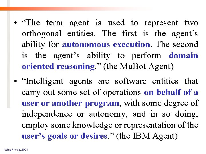  • “The term agent is used to represent two orthogonal entities. The first