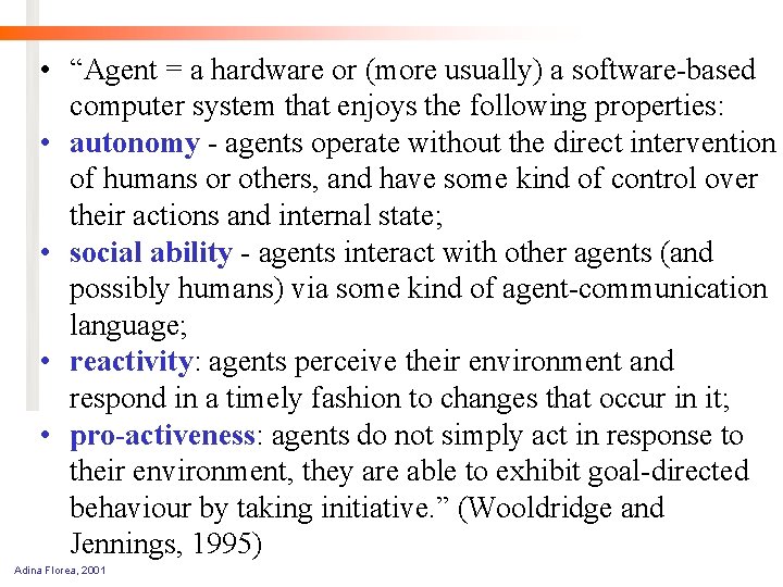  • “Agent = a hardware or (more usually) a software-based computer system that
