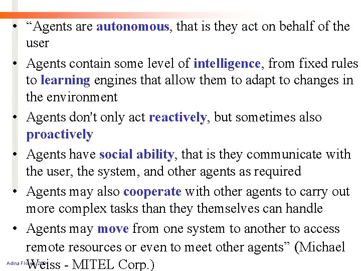  • “Agents are autonomous, that is they act on behalf of the user