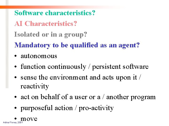 Software characteristics? AI Characteristics? Isolated or in a group? Mandatory to be qualified as