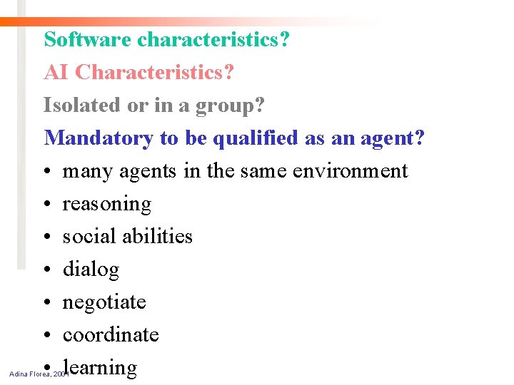Software characteristics? AI Characteristics? Isolated or in a group? Mandatory to be qualified as