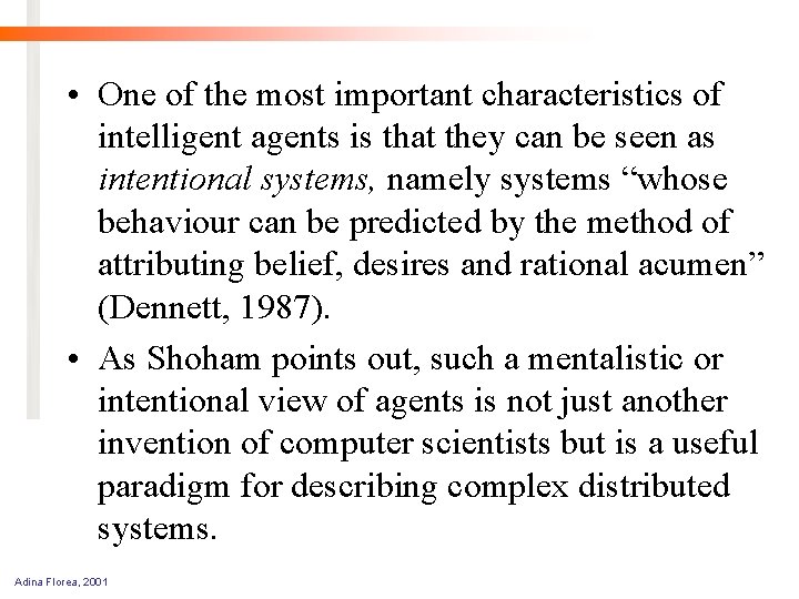  • One of the most important characteristics of intelligent agents is that they