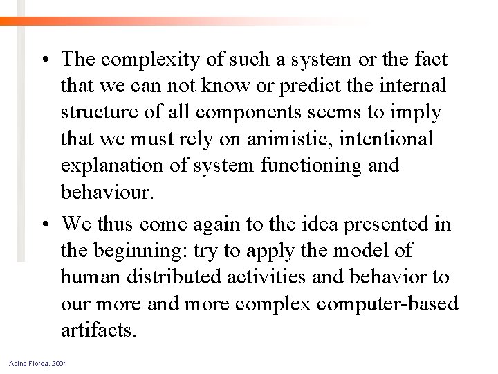  • The complexity of such a system or the fact that we can