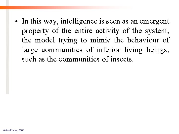  • In this way, intelligence is seen as an emergent property of the