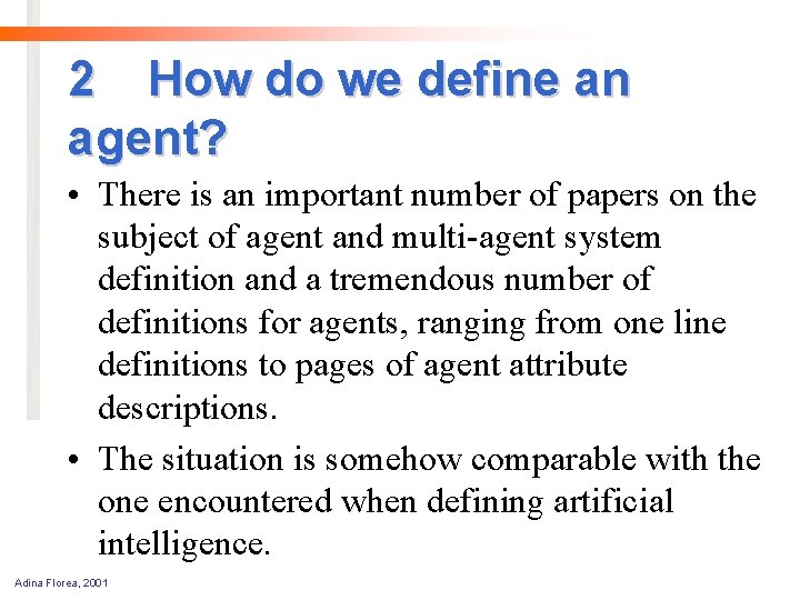 2 How do we define an agent? • There is an important number of