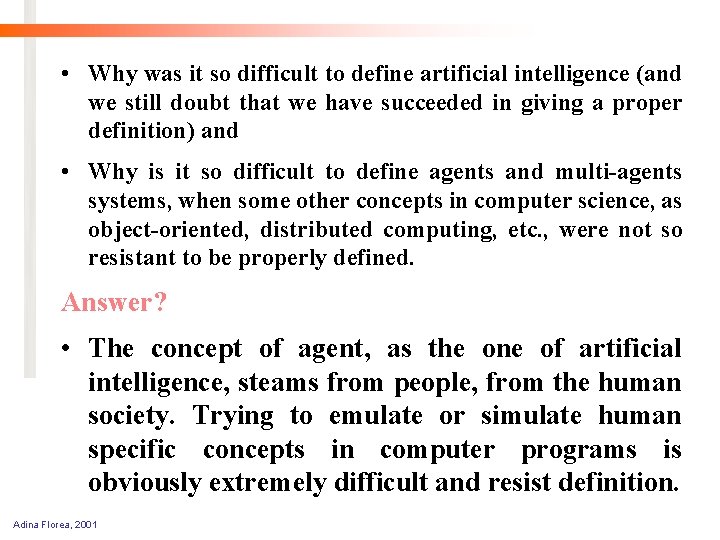  • Why was it so difficult to define artificial intelligence (and we still