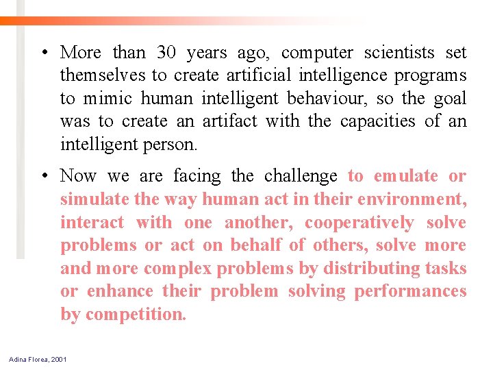  • More than 30 years ago, computer scientists set themselves to create artificial