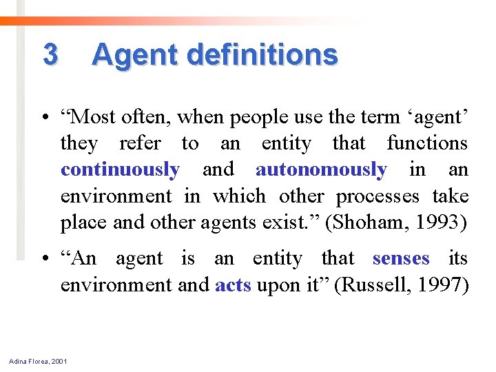3 Agent definitions • “Most often, when people use the term ‘agent’ they refer