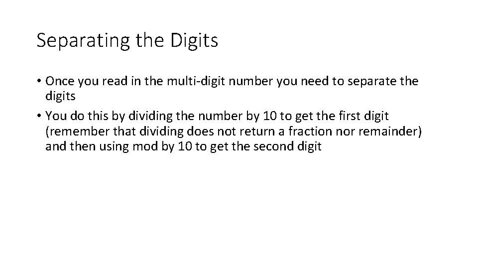 Separating the Digits • Once you read in the multi-digit number you need to