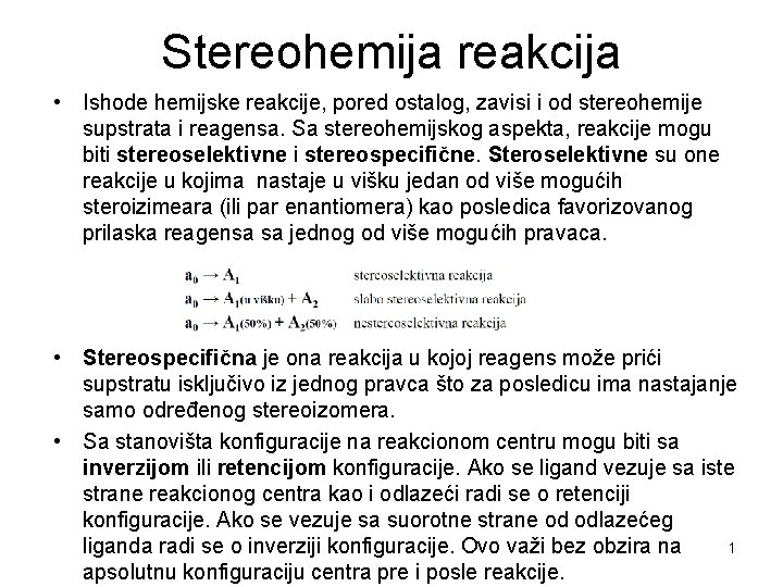 Stereohemija reakcija • Ishode hemijske reakcije, pored ostalog, zavisi i od stereohemije supstrata i